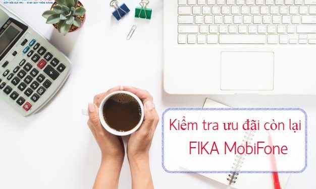 Cách kiểm tra ưu đãi còn lại của gói FIKA MobiFone