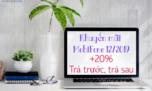 Lịch khuyến mãi 20%, trả trước, trả sau MobiFone tháng 12/2019