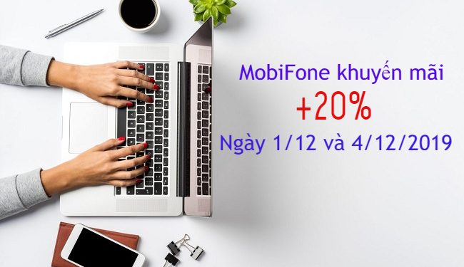 MobiFone khuyến mãi 20% thẻ nạp ngày 1/12 và 4/12/2019