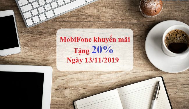 MobiFone khuyến mãi 20% thẻ nạp ngày 13/11/2019