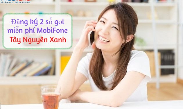 Cách đăng ký 2 số gọi miễn phí sim Tây Nguyên Xanh MobiFone