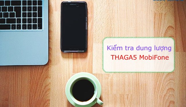 Cách kiểm tra dung lượng gói THAGA5 MobiFone