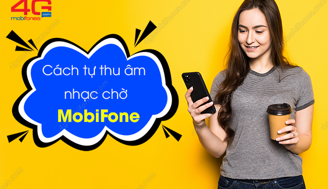 Cách tự thu âm nhạc chờ MobiFone tạo nên phong cách riêng