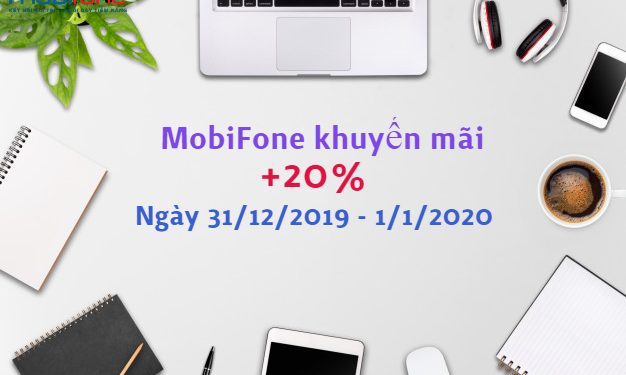 MobiFone khuyến mãi 20% thẻ nạp ngày 31/12/2019 – 1/1/2020