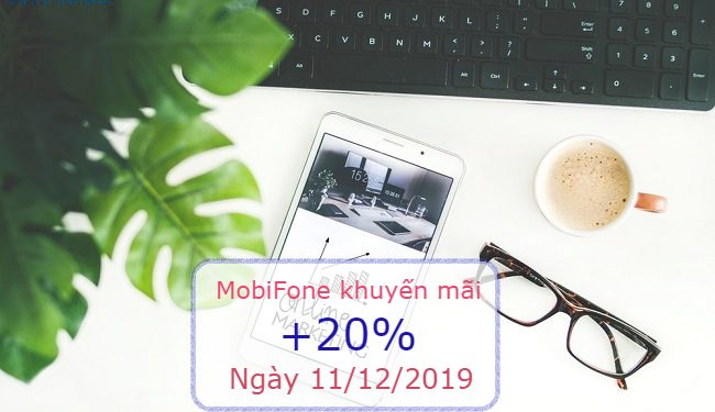 MobiFone khuyến mãi ngày 11/12/2019 tặng 20% thẻ nạp