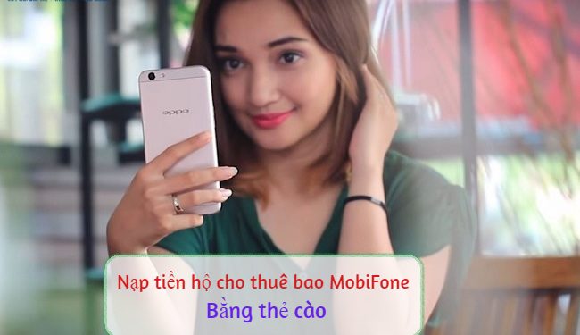 Cách nạp thẻ hộ cho thuê bao MobiFone bằng thẻ cào