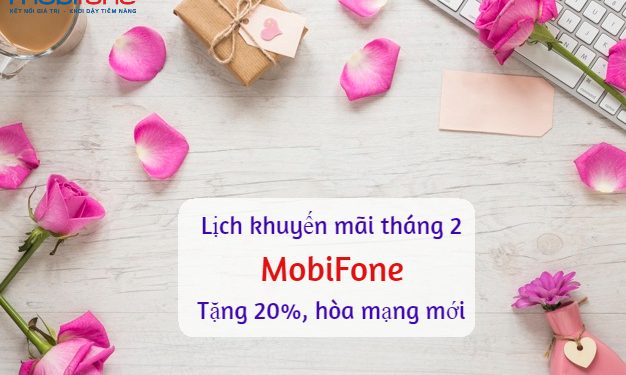 Lịch khuyến mãi tháng 2 MobiFone: Tặng 20%, hòa mạng mới