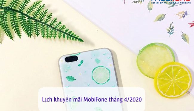 Lịch khuyến mãi MobiFone tháng 4/2020: Tặng 20%, trả trước, trả sau