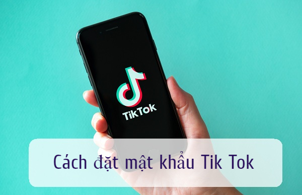 cach dat mat khau tik tok