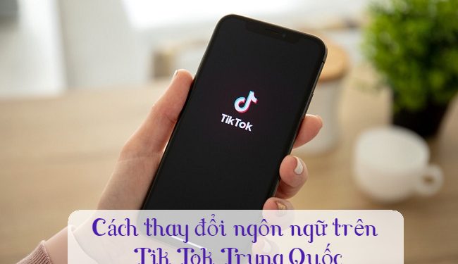 Cách thay đổi ngôn ngữ trên Tik Tok Trung Quốc