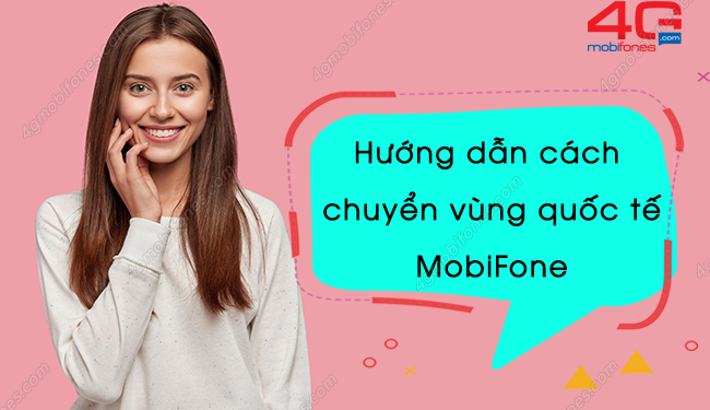 Cách chuyển vùng quốc tế MobiFone cho trả trước, trả sau