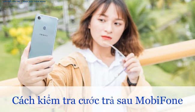 Hướng dẫn kiểm tra cước trả sau MobiFone chi tiết nhất