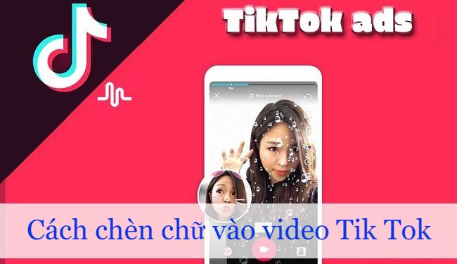 Chèn chữ vào video Tik Tok – cách truyền tải nội dung