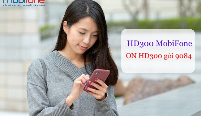 Đăng ký HD300 MobiFone nhận 33GB thỏa thích truy cập 4G