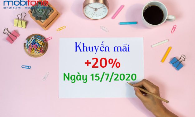 HOT: Khuyến mãi MobiFone 20% thẻ nạp ngày 15/7/2020