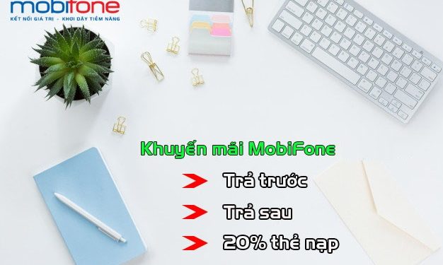 Khuyến mãi MobiFone tháng 9: Trả trước, trả sau, 20% thẻ nạp