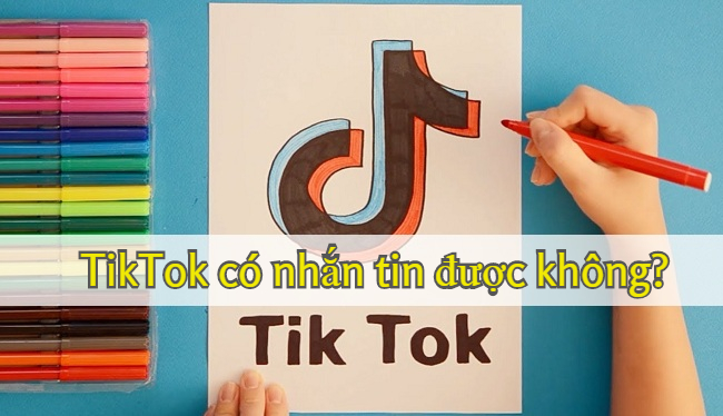 tiktok co nhan tin duoc khong