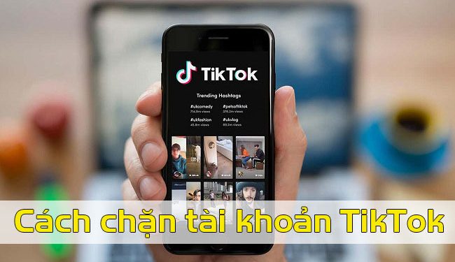 2 Cách chặn tài khoản TikTok để không bị làm phiền