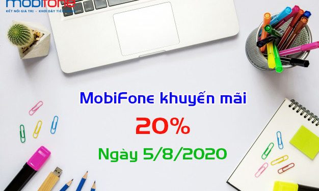 Khuyến mãi MobiFone 20% thẻ nạp ngày 5/8/2020 toàn quốc