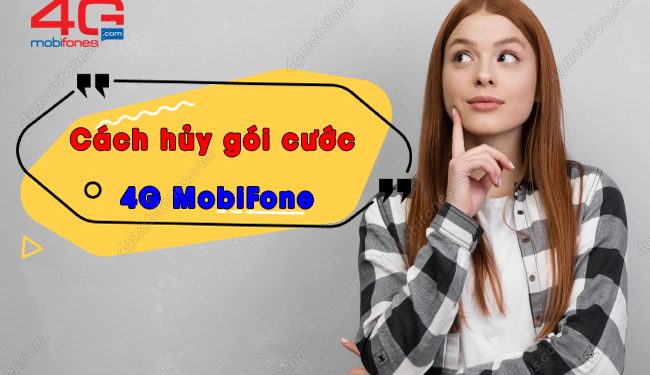 2 cách hủy gói cước 4G MobiFone đơn giản chỉ trong 5s