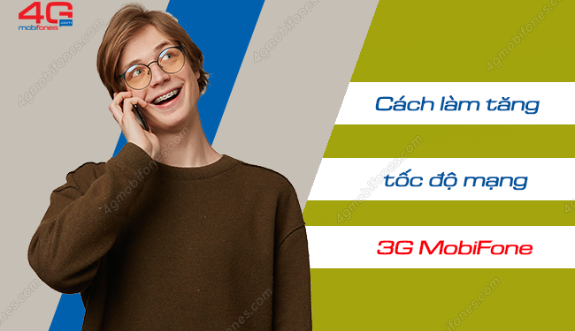 6 Cách làm tăng tốc độ mạng 3G/4G MobiFone đơn giản nhất