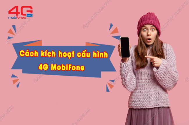  kich hoat cau hinh 4g mang mobifone