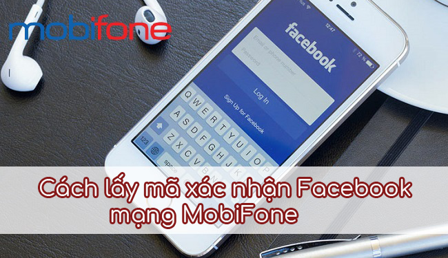 Cách lấy mã xác nhận Facebook mạng MobiFone