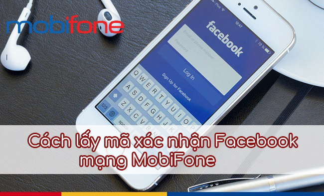 Cách lấy mã xác nhận Facebook mạng MobiFone