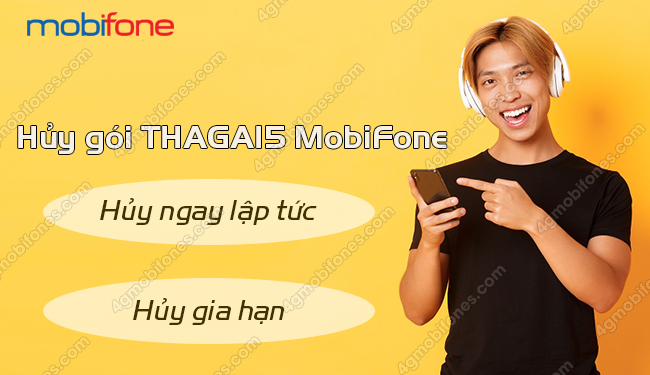 Cách hủy gói THAGA15 MobiFone tiết kiệm 25K cho tài khoản