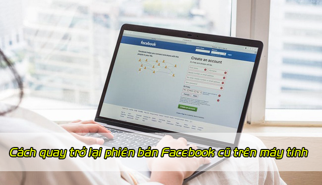 Cách quay trở lại phiên bản Facebook cũ trên máy tính