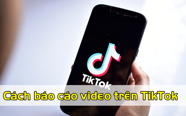 cach bao cao video tren tiktok