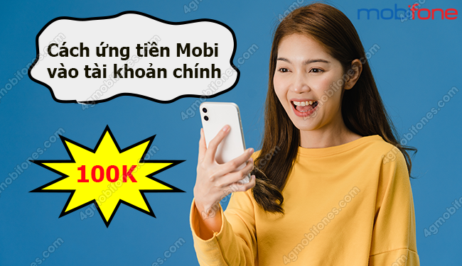 Hướng dẫn cách ứng tiền Mobi 100k vào tài khoản chính