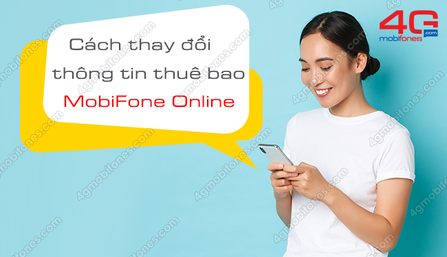 Chi tiết 2 cách thay đổi thông tin MobiFone Online tại nhà