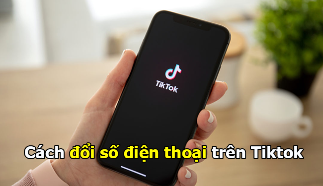 Cách đổi số điện thoại trên Tiktok nhanh chóng