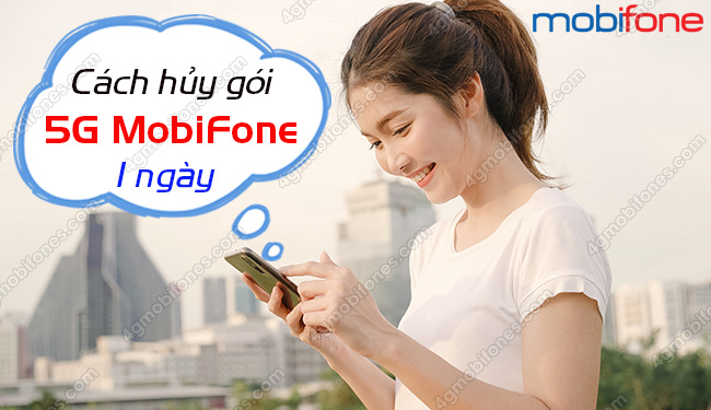 Cú pháp hủy gói 5G Mobi 1 ngày siêu nhanh qua tin nhắn