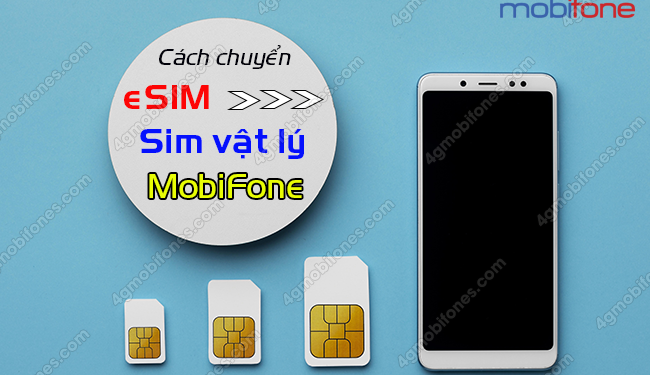 Có thể chuyển từ eSIM sang sim vật lý MobiFone được không?