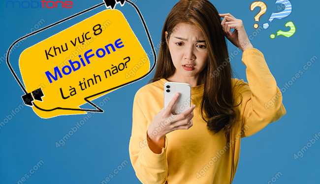 Khu vực 8 của MobiFone là những tỉnh thành nào?