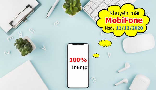 SIÊU HOT: MobiFone khuyến mãi 100% thẻ nạp ngày 12/12/2020