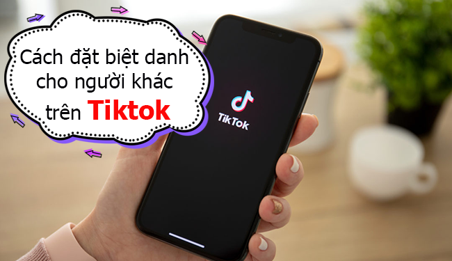 Cách đặt biệt danh cho người khác trên Tiktok