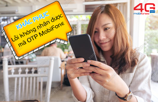 cach khac phuc loi khong nhan duoc ma otp mobifone