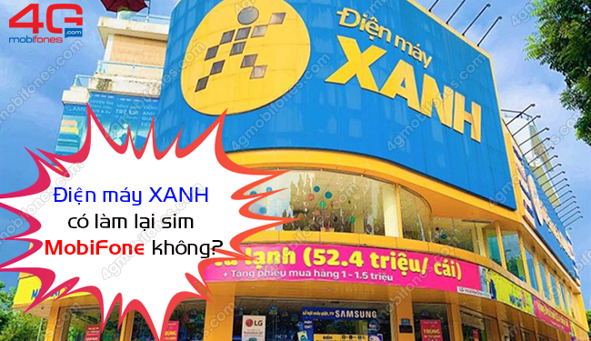 Điện máy XANH có làm lại sim MobiFone không?