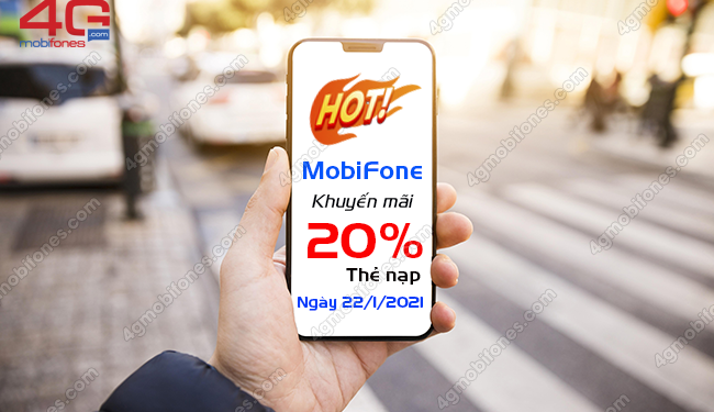 Ngày 22/1/2021: MobiFone khuyến mãi 20% thẻ nạp