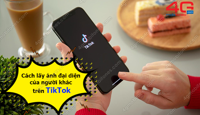 Cách lấy ảnh đại diện của người khác trên TikTok như thế nào?