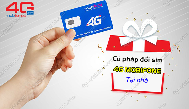 Cách đổi sim 4G MobiFone tại nhà cho tất cả các thuê bao