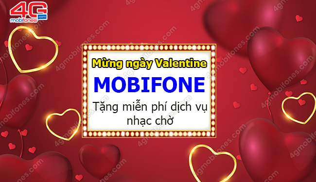 Khuyến mãi MobiFone ngày Valentine: Tặng miễn phí dịch vụ nhạc chờ