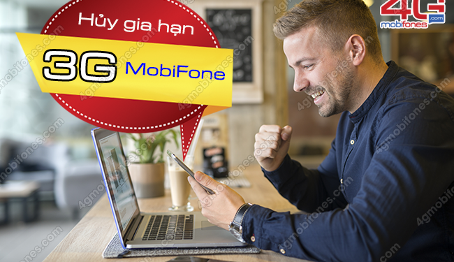 Cách hủy gia hạn 3G MobiFone 1 ngày, tháng, chu kỳ dài