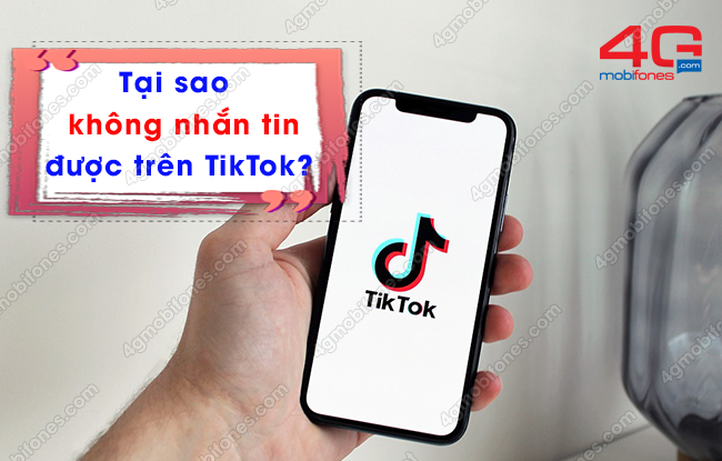 tai sao khong nhan tin duoc tren tiktok