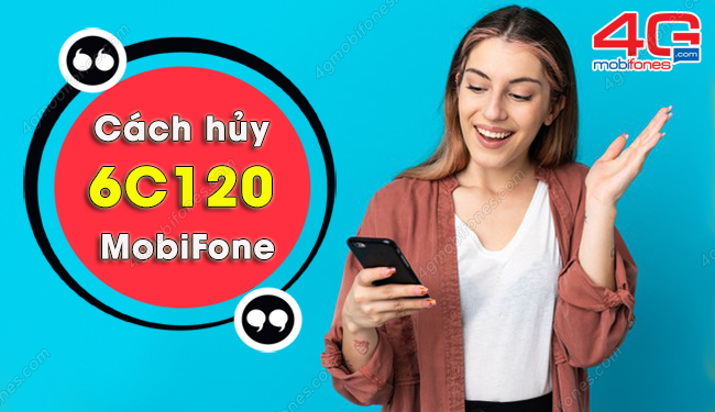 Cách hủy gói 6C120 MobiFone qua tin nhắn cực nhàn