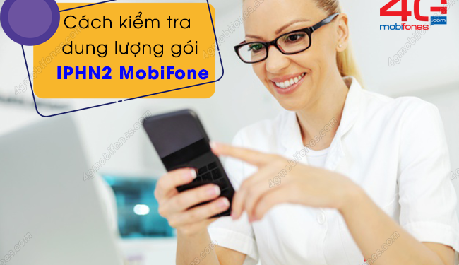 Cú pháp kiểm tra dung lượng gói IPHN2 của MobiFone Miễn phí