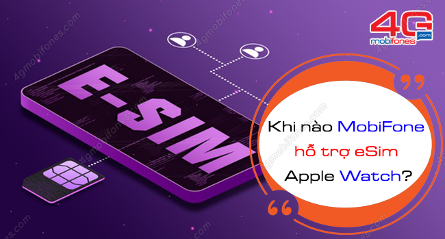 Khi nào MobiFone hỗ trợ eSim cho Apple Watch?